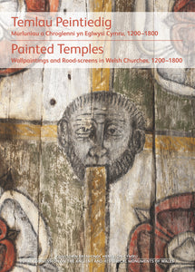 Painted Temples: Wallpaintings and Rood-screens in Welsh Churches, 1200–1800